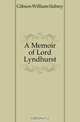 A Memoir of Lord Lyndhurst, Gibson William Sidney 