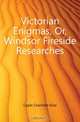 Victorian Enigmas, Or, Windsor Fireside Researches, Capel Charlotte Eliza 