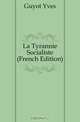 La Tyrannie Socialiste (French Edition), Guyot Yves 