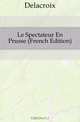 Le Spectateur En Prusse (French Edition), Delacroix 