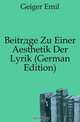 Beitrage Zu Einer Aesthetik Der Lyrik (German Edition), Geiger Emil 