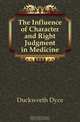 The Influence of Character and Right Judgment in Medicine, Duckworth Dyce 