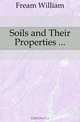 Soils and Their Properties, Fream William 