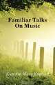 Familiar Talks On Music, Kutchin Mary Kimball 