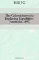 The Calvert Scientific Exploring Expedition. (Australia, 1896), Hill J G 