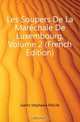 Les Soupers De La Marechale De Luxembourg, Volume 2 (French Edition), Genlis Stephanie Felicite 