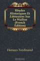 Etudes Historiques Et Litteraires Sur Le Wallon (French Edition), Henaux Ferdinand 