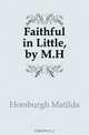 Faithful in Little, by M.H., Horsburgh Matilda 