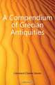 A Compendium of Grecian Antiquities, Cleveland Charles Dexter 