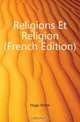 Religions Et Religion (French Edition), Hugo Victor 