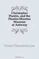 Christopher Plantin, and the Plantin-Moretus Museum at Antwerp, Theodore Low de Vinne 