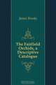 The Fairfield Orchids, a Descriptive Catalogue, James Brooke 