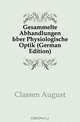 Gesammelte Abhandlungen Uber Physiologische Optik (German Edition), Classen August 