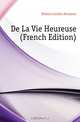 De La Vie Heureuse (French Edition), Seneca the Younger 