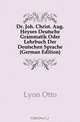 Dr. Joh. Christ. Aug. Heyses Deutsche Grammatik Oder Lehrbuch Der Deutschen Sprache (German Edition), Lyon Otto 