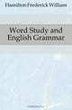 Word Study and English Grammar, Hamilton Frederick William 