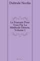 Le Francais Pour Tous Par La Methode Directe, Volume 1, Dubrule Noelia 