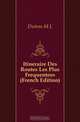 Itineraire Des Routes Les Plus Frequentees (French Edition), Dutens M L 