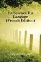 La Science Du Langage (French Edition), Gilly Alfred Jean 