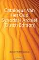 Catalogus Van Het Oud Synodaal Archief (Dutch Edition), Janssen Hendrik Quirinus 