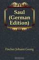 Saul (German Edition), Fischer Johann Georg 