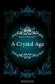 A Crystal Age, Hudson William Henry 
