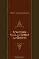Questions for a Reformed Parliament, Hill Frank Harrison 