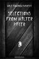 Selections from Walter Pater, Edward Everett Hale 