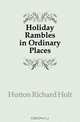 Holiday Rambles in Ordinary Places, Richard Holt Hutton 