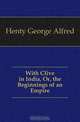 With Clive in India, Or, the Beginnings of an Empire, Henty George Alfred 