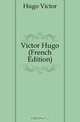 Victor Hugo (French Edition), Hugo Victor 