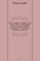 The Voyages of Captain Luke Foxe of Hull, and Captain Thomas James of Bristol, in Search of a Northwest Passage, in 1631-32, Foxe Luke 