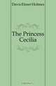 The Princess Cecilia, Davis Elmer Holmes 