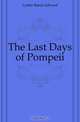 The Last Days of Pompeii, Lytton Baron Edward 