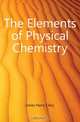The Elements of Physical Chemistry, Jones Harry Clary 