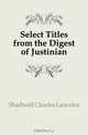 Select Titles from the Digest of Justinian, Shadwell Charles Lancelot 
