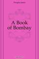 A Book of Bombay, Douglas James 