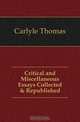 Critical and Miscellaneous Essays Collected & Republished, Carlyle Thomas 