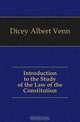 Introduction to the Study of the Law of the Constitution, Dicey Albert Venn 