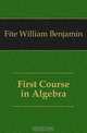 First Course in Algebra, Fite William Benjamin 