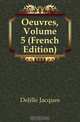 Oeuvres, Volume 5 (French Edition), Delille Jacques 