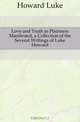 Love and Truth in Plainness Manifested, a Collection of the Several Writings of Luke Howard, Howard Luke 