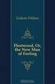 Fleetwood, Or, the New Man of Feeling, Godwin William 