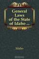 General Laws of the State of Idaho, Idaho 