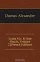 Louis Xiv. Et Son Siecle, Volume 2 (French Edition), Александр Дюма 
