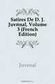 Satires De D. J. Juvenal, Volume 3 (French Edition), Juvenal 