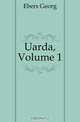 Uarda, Volume 1, Ebers Georg 