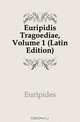Euripidis Tragoediae, Volume 1 (Latin Edition), Euripides 