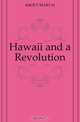 Hawaii and a Revolution, Krout Mary H. 