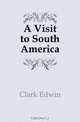 A Visit to South America, Clark Edwin 